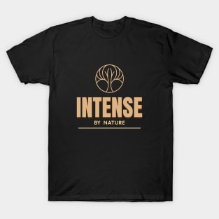 Intense By Nature Quote Motivational Inspirational T-Shirt